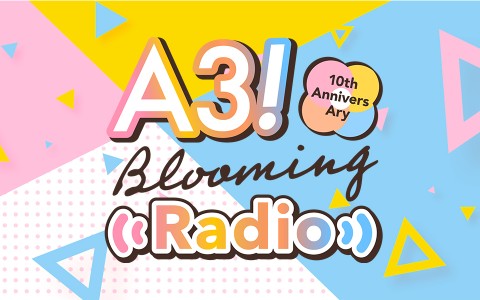 A3! 10th AnniversAry Blooming Radio