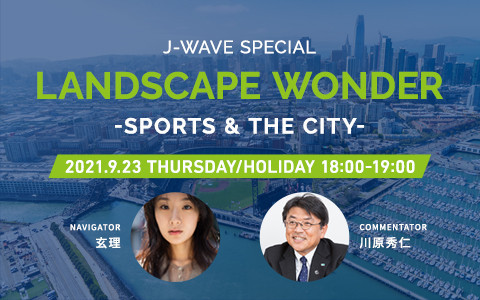 J-WAVE SPECIAL LANDSCAPE WONDER -SPORTS & THE CITY-