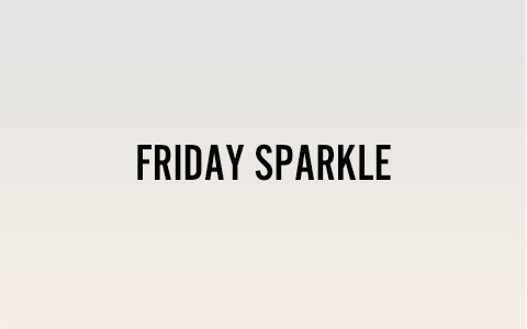 FRIDAY SPARKLE