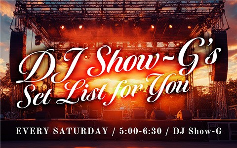 DJ Show-G’s SET LIST for You