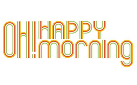 OH! HAPPY MORNING