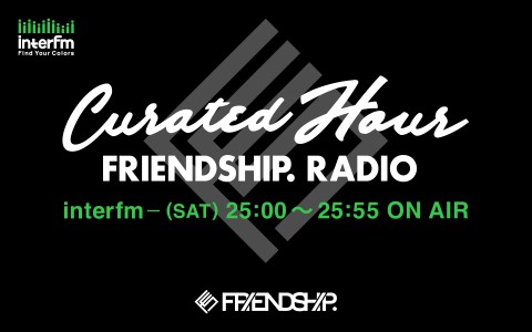 Curated Hour ～FRIENDSHIP. RADIO