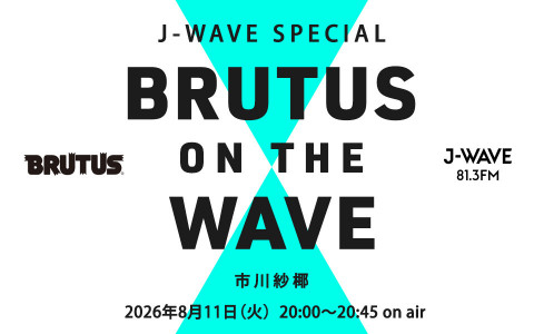J-WAVE SPECIAL BRUTUS ON THE WAVE