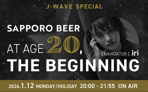 J-WAVE SPECIAL SAPPORO BEER AT AGE 20, THE BEGINNING